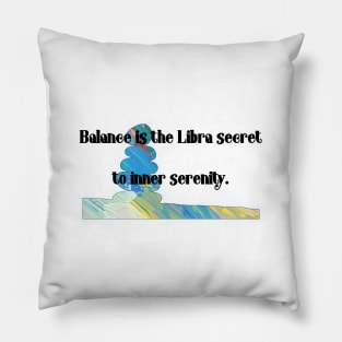 Balance is the Libra secret to inner serenity Pillow