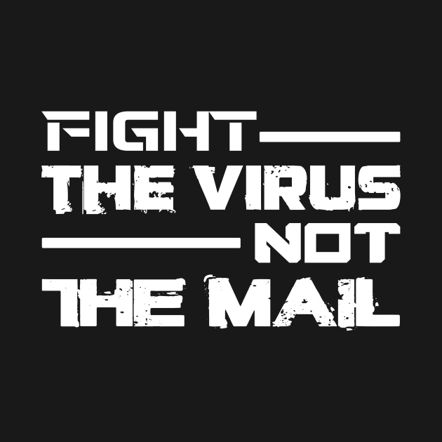 FIGHT THE VIRUS NOT THE MAIL by STRANGER