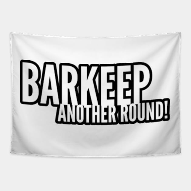 Barkeep Another Round Tapestry by Worldengine