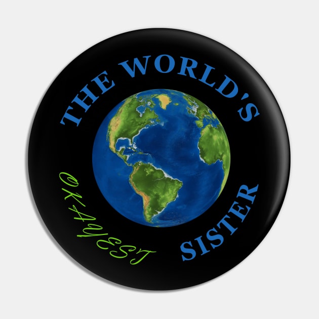 The World's Okayest Sister Pin by Rossla Designs