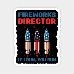 Funny Fireworks Director If I Run You Run 4th Of July Magnet