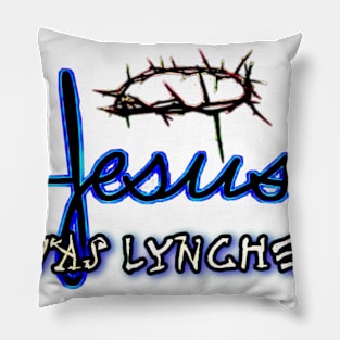 Jesus was lynched Pillow