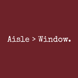 Aisle > Window T-Shirt