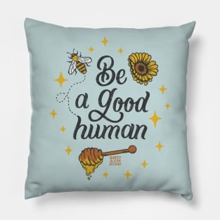 Be a good human Pillow