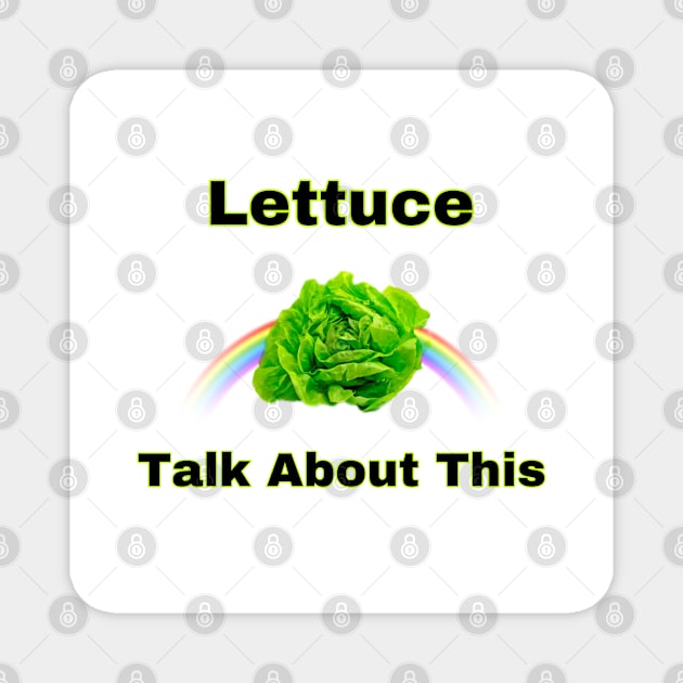 Lettuce Talk (Rainbow) Magnet by Goinwolf