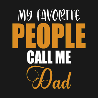 My favorite people call me dad T-Shirt