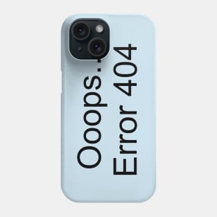 Ooops... Error 404 Phone Case