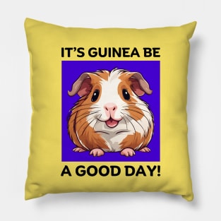 It's Guinea Be A Good Day | Guinea Pig Pillow