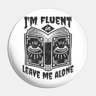 I'm Fluent in Leave Me Alone Pin