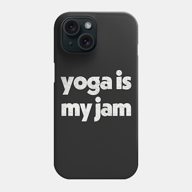 Yoga Is My Jam ---------- Retro Typography Design Phone Case by DankFutura