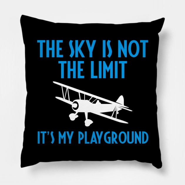 The Sky Is Not The Limit It's My Playground - Pilot Pillow by D3Apparels