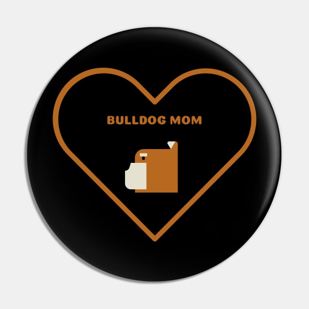 Bulldog Mom Pin by Art By Mojo
