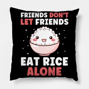 Friends Don't Let Friends Eat Rice Alone Funny Pillow