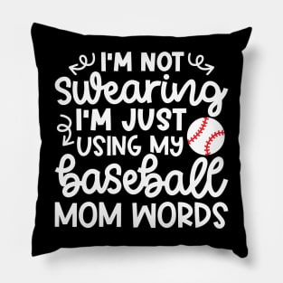 I'm Not Swearing I'm Just Using My Baseball Mom Words Funny Pillow