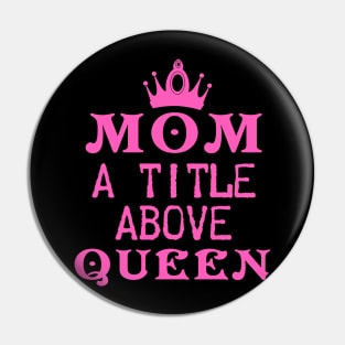 Mom A Title Above Queen Pin