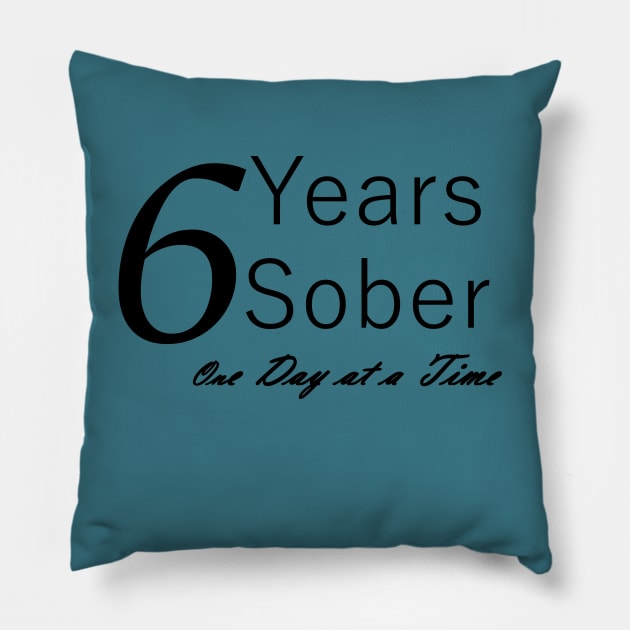 Six Years Sobriety Anniversary "Birthday" Design for the Sober Person Living One Day At a Time Pillow by Zen Goat 