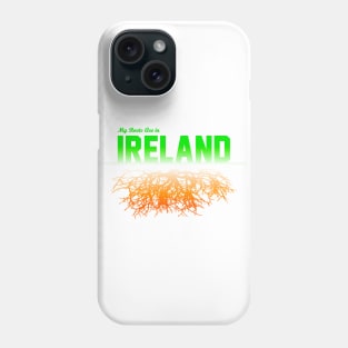 My Roots Are in Ireland Phone Case