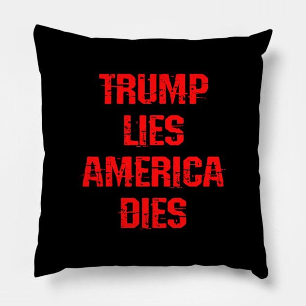 Trump lies matter. Pandemic. Donald lies as America dies. Pathological liar, narcissist. No to fascist racist Trump. Vote against fascism, racism. Not my president. Fuck Trump Pillow by IvyArtistic