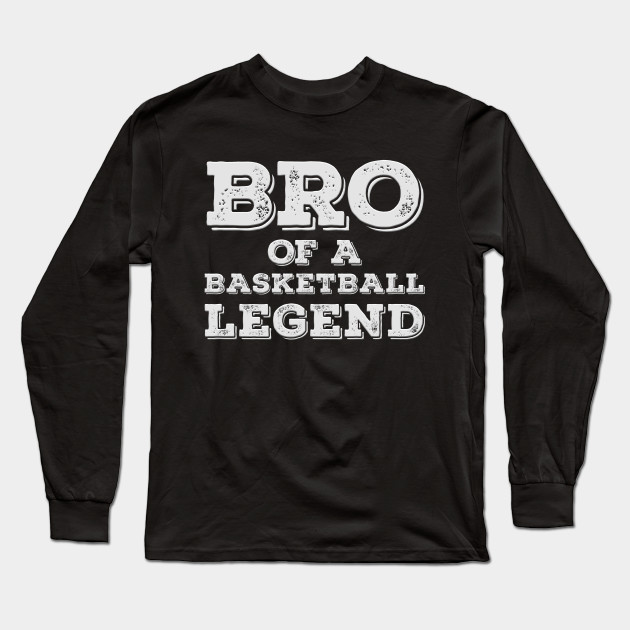 Proud Brother Of A Basketball Player Bro Friend Basketball Gifts Long Sleeve T Shirt Teepublic