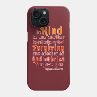 Be Kind to One Anther, Ephesians 4:32 Bible Verse Phone Case