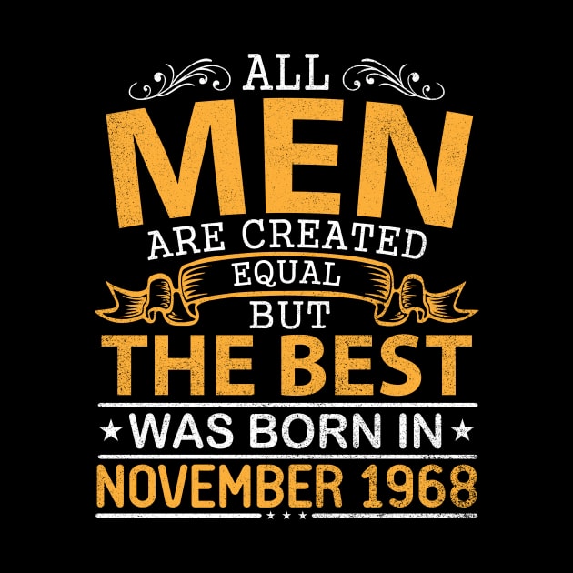 All Men Are Created Equal But The Best Was Born In November 1968 Happy Birthday To Me Papa Dad Son by bakhanh123