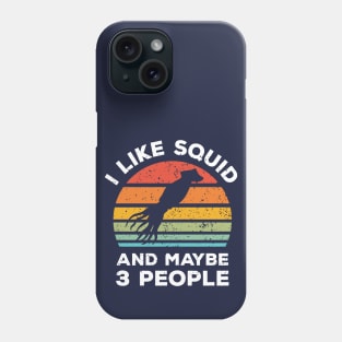 I Like Squid and Maybe 3 People, Retro Vintage Sunset with Style Old Grainy Grunge Texture Phone Case