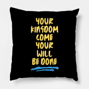 Your Kingdom Come Your Will Be Done | Matthew 6:10 Pillow