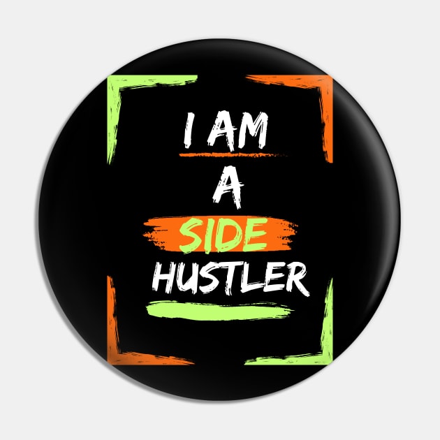 I am a Side Hustler Green/Orange Pin by Art from the Machine