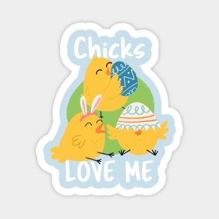 Chicks Love Me Magnet