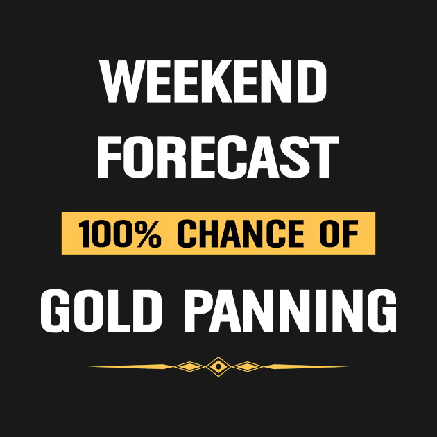 Weekend Forecast Gold panning Prospecting by Happy Life