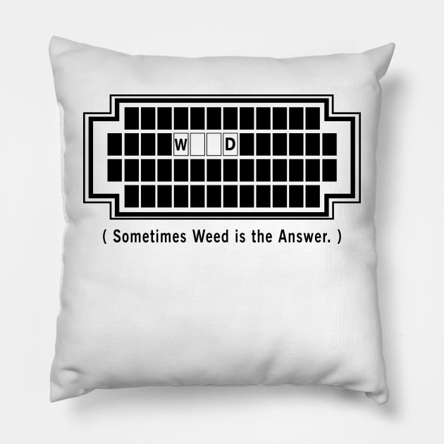 Sometimes Weed Is The Answer Pillow by Illustrious Graphics 