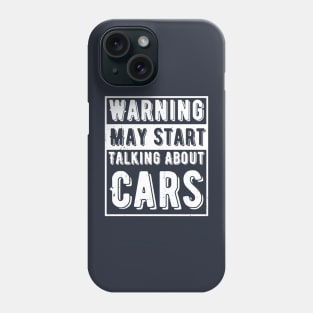 Warning May Start Talking About Cars Phone Case