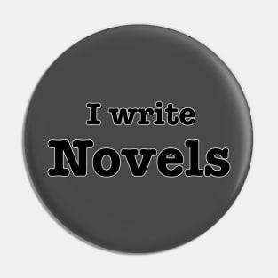 I Write Novels Pin