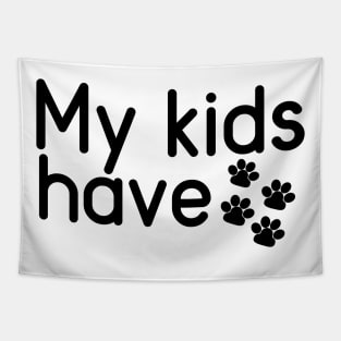 My Kids Have Paws Tapestry