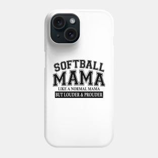 Softball Mama Like A Normal Mama But Louder And Prouder Phone Case