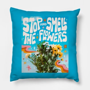 Stop and Smell the Flowers Pillow