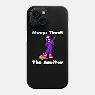 Always Thank The Janitor (Black) Phone Case