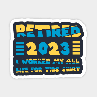 Funny Vintage 2023 I Worked My All Life For This Retirement Magnet