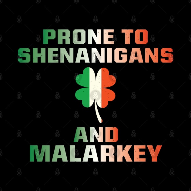 Prone To Shenanigans And Malarkey St Patricks Day by justin moore