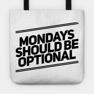 Mondays Should Be Optional. Funny Sarcastic Quote. Tote