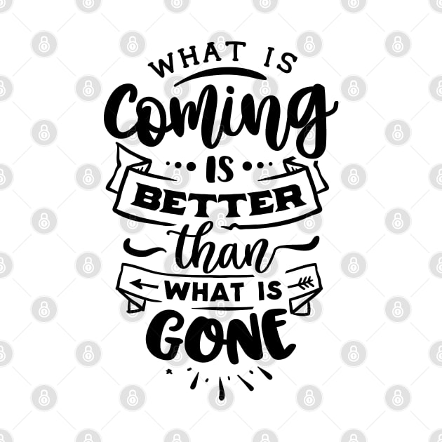 What is coming is better than what by bob2ben