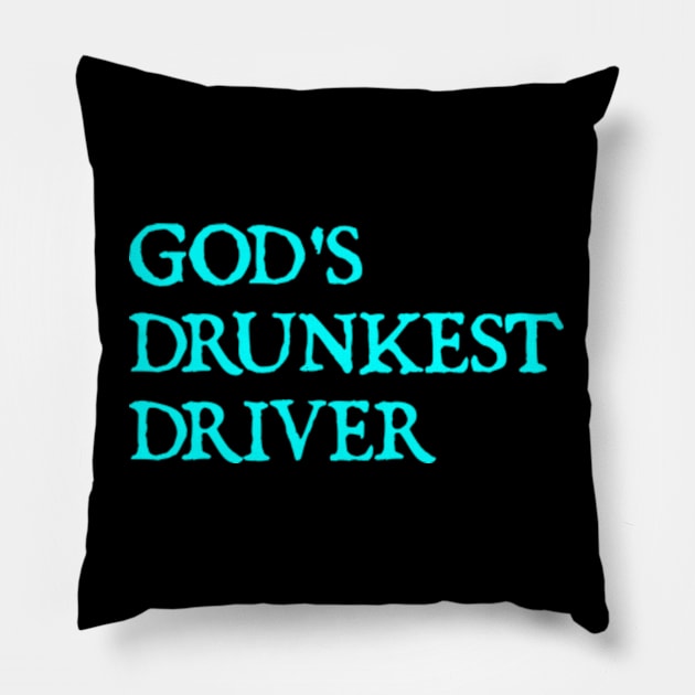 GOD'S DRUNKEST DRIVER Pillow by  hal mafhoum?