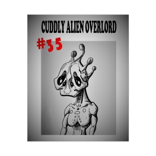 Cuddly Alien Overlord #35 T-Shirt