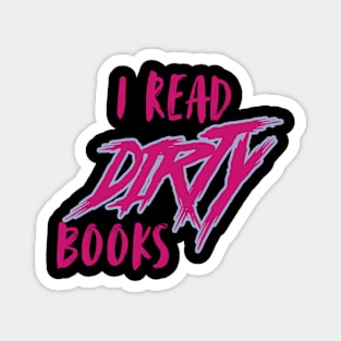 I Read Dirty Books Magnet