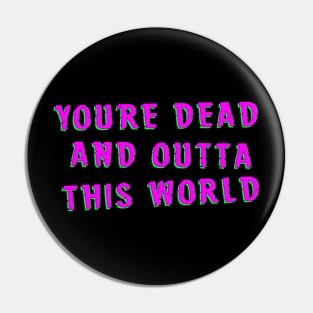 You're Dead And Outta This World - What We Do In The Shadows Pin