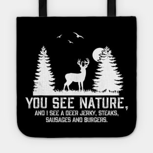 Hunting Shirts For Men You See Nature Funny Hunting Gifts Tote