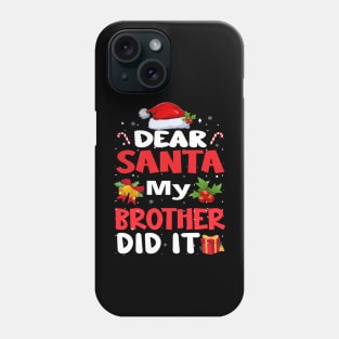 Dear Santa My Brother Did It Phone Case