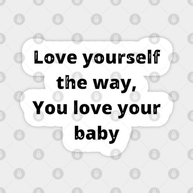 love yourself the way self love motivation quote text Magnet by Artistic_st