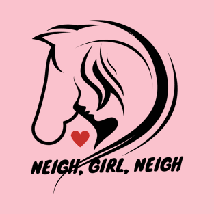 Neigh Girl Neigh T-Shirt