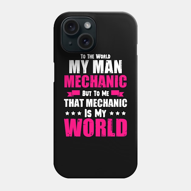 To The World My Man Mechanic But To Me Phone Case by Tee-hub